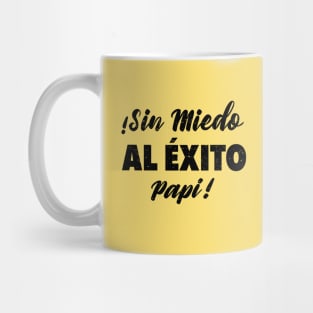 ¡Sin Miedo Al Exito Papi! Mug